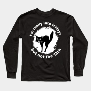 I am really into Friday, but not the 13th - Black cat on a white background Long Sleeve T-Shirt